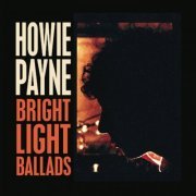 Howie Payne - Bright Light Ballads (2009)
