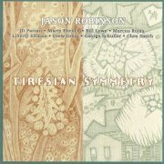 Jason Robinson - Tiresian Symmetry (2012)