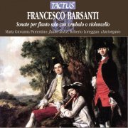 Maria Giovanna Fiorentino & Roberto Loreggian - Barsanti: Sonate per flauto solo con cembalo o violoncell (2012)