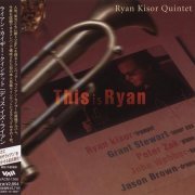 Ryan Kisor Quintet - This Is Ryan (2005)
