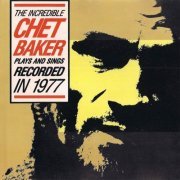 Chet Baker - The Incredible Chet Baker Plays And Sings (1993)