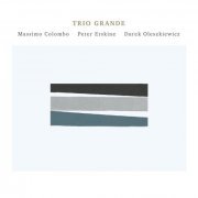 Massimo Colombo, Peter Erskine, Darek Oleszkiewicz - Trio Grande (2015)