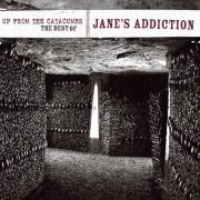 Jane’s Addiction - Up from the Catacombs: The Best of Jane's Addiction (2006)