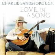 Charlie Landsborough - Love, In A Song (2011)