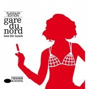 Gare Du Nord - Love For Lunch (Platinum Edition) (2010)