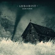 Arborist - Home Burial (2016)