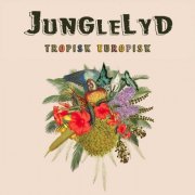 Junglelyd - Tropisk Europisk (2022) [Hi-Res]