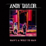 Andy Taylor - Man's A Wolf To Man (2023) [Hi-Res]