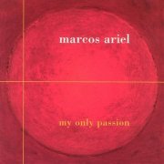 Marcos Ariel - My Only Passion (1999)