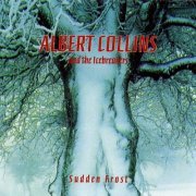Albert Collins And The Icebreakers - Sudden Frost (Reissue) (1986)