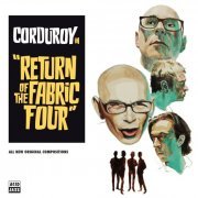 Corduroy - Return of the Fabric Four (2018) [Hi-Res]