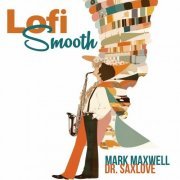 Mark Maxwell - Lofi Smooth (2024)