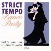 Karl Herberger And His Dance Orchestra - Strict Tempo Dance Party (1992)
