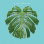 Big Scary - Not Art (2013)