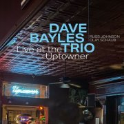 Dave Bayles Trio - Live at the Uptowner (2023) [Hi-Res]