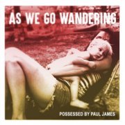 Possessed by Paul James - As We Go Wandering (2020)