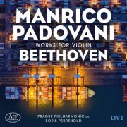 Manrico Padovani, Prague Philharmonic, Boris Perrenoud - Beethoven: Works For Violin (2021)