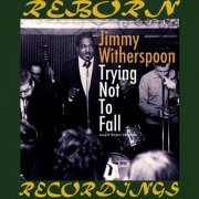 Jimmy Witherspoon - Trying Not to Fall (Hd Remastered) (2019) [Hi-Res]