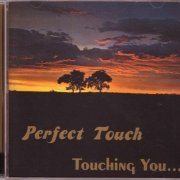 Perfect Touch - Touching You... (1980/2004)