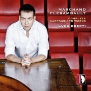 Luca Oberti - Marchand & Clerambault: Complete Harpsichord Works (2015)