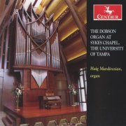 Haig Mardirosian - The Dobson Organ at Sykes Chapel, The University of Tampa (2011)