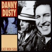 Danny & Dusty - Cast Iron Soul (2007)