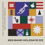 Jazz at Lincoln Center Orchestra & Wynton Marsalis - Big Band Holidays III (Deluxe) (2023) Hi Res
