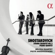 Belcea Quartet & Piotr Anderszewski - Shostakovich: String Quartet No. 3 & Piano Quintet (2018) [CD Rip]