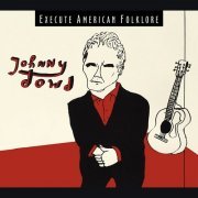 Johnny Dowd - Execute American Folklore (2016)