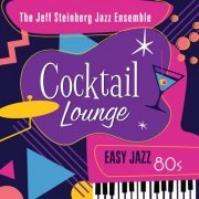 The Jeff Steinberg Jazz Ensemble - Cocktail Lounge: Easy Jazz 80s (2022)
