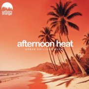 VA - Afternoon Heat: Urban Chillout Music (2024)