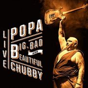 Popa Chubby - Big, Bad and Beautiful (Live) (2015) Hi Res