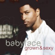 Babyface - Grown & Sexy (2005) flac