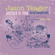 Jason Yeager - Unstuck In Time: The Kurt Vonnegut Suite (2022) [Hi-Res]