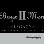 Boyz II Men - Legacy: The Greatest Hits Collection (Deluxe Edition) (2004)
