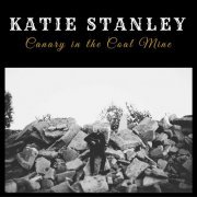 Katie Stanley - Canary in the Coal Mine (2015)