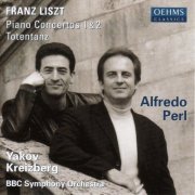 Alfredo Perl, BBC Symphony Orchestra, Yakov Kreizberg - Liszt: Piano Concertos Nos. 1 & 2 (2003)
