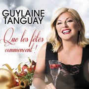 Guylaine Tanguay - Que les fêtes commencent ! (2018)