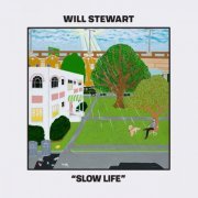 Will Stewart - Slow Life (2022)