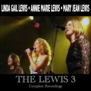 Linda Gail Lewis, Annie Marie Lewis, Mary Jean Lewis - The Lewis 3: Complete Recordings (2019)