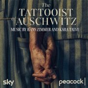 Hans Zimmer, Kara Talve - The Tattooist of Auschwitz (Original Series Soundtrack) (2024) [Hi-Res]