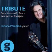 Luciano Pompilio - Tribute: Sor, Bach, Barrios, Iannarelli, Ponce (Works for Guitar) (2017)