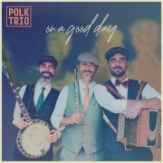 Polk Trio - On a good day (2022) [Hi-Res]