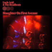 Uncle Acid & the Deadbeats - Slaughter on First Avenue (2023)