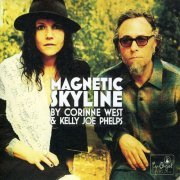 Corrine West & Kelly Joe Phelps - Magnetic Skyline (2010)