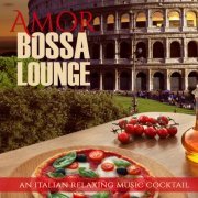 Angelo Giordano - Amor Bossa Lounge (An Italian Relaxing Music Cocktail) (2014)