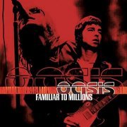 Oasis - Familiar To Millions (Live) (2000)