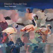 Dimitri Howald Trio - Three Flamingos (2016)