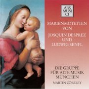 Die Gruppe fürDie Gruppe für Alte Musik München, Martin Zöbeley - Josquin Desprez, Ludwig Senfl: Marienmotetten von Josquin Desprez und Ludwig Senfl (1995)