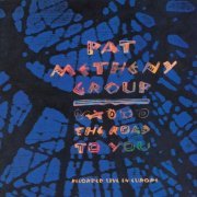 Pat Metheny Group - The Road To You. Recorded Live In Europe (1993) [Vinyl]